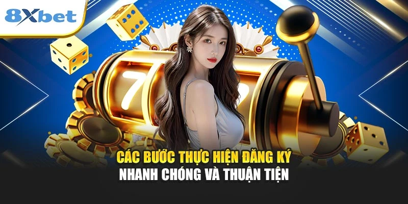 Các bước thực hiện đăng ký nhanh chóng và thuận tiện