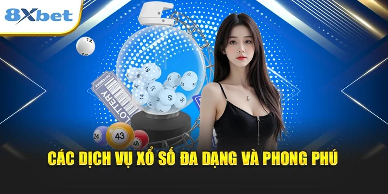 Các dịch vụ xổ số đa dạng và phong phú