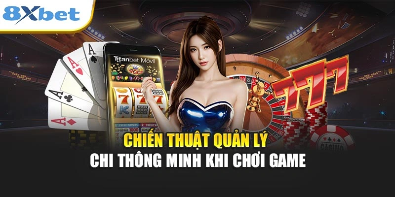 Chiến thuật quản lý chi thông minh khi chơi game