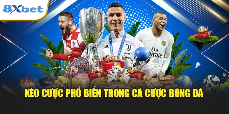 Kèo cược phổ biến trong cá cược bóng đá