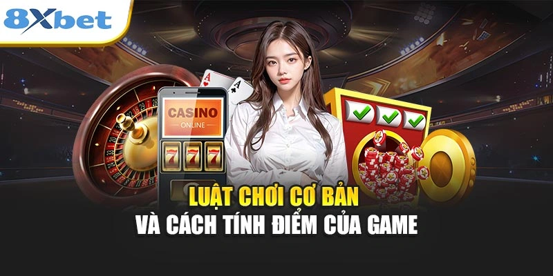 Luật chơi cơ bản và cách tính điểm của game