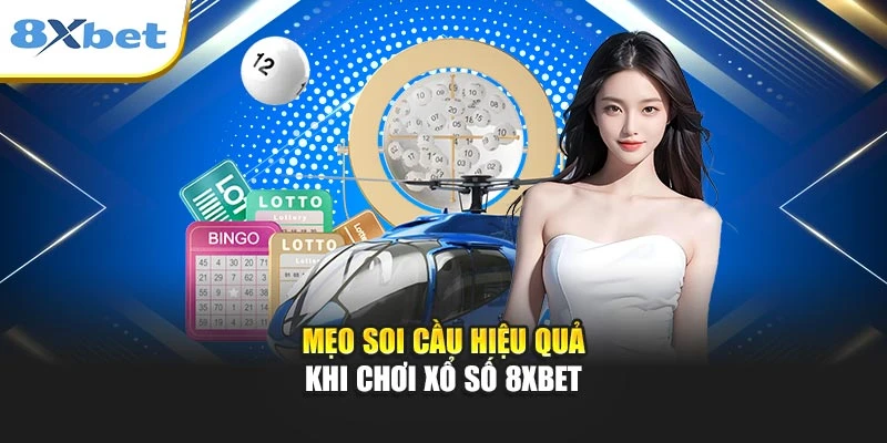 Mẹo soi cầu hiệu quả khi chơi xổ số 8xbet