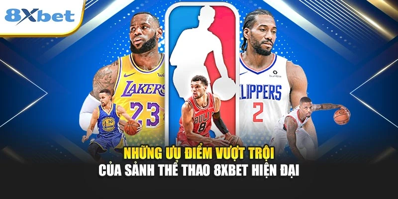 Những ưu điểm vượt trội của sảnh thể thao 8xbet hiện đại