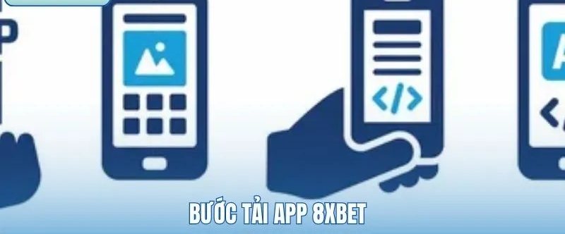 Các bước tải app 8Xbet trên Android từ file APK đến khi mở ứng dụng