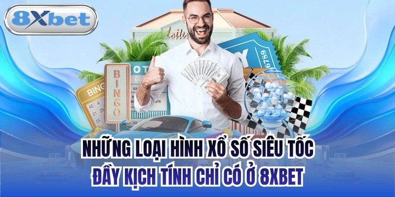 Xổ số siêu tốc quay thưởng liên tục vài phút một kỳ trong sảnh xổ số 8Xbet