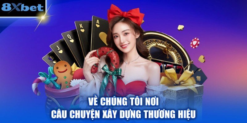 Câu chuyện xây dựng thương hiệu 8Xbet với sứ mệnh minh bạch và tầm nhìn châu Á