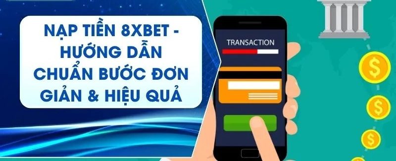 Nạp tiền 8Xbet qua ngân hàng bằng chuyển khoản trên điện thoại