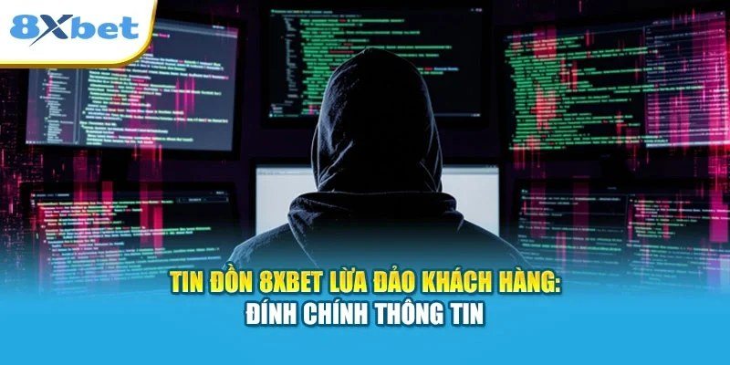 8Xbet lừa đảo không và sự thật đằng sau các tin đồn trên mạng