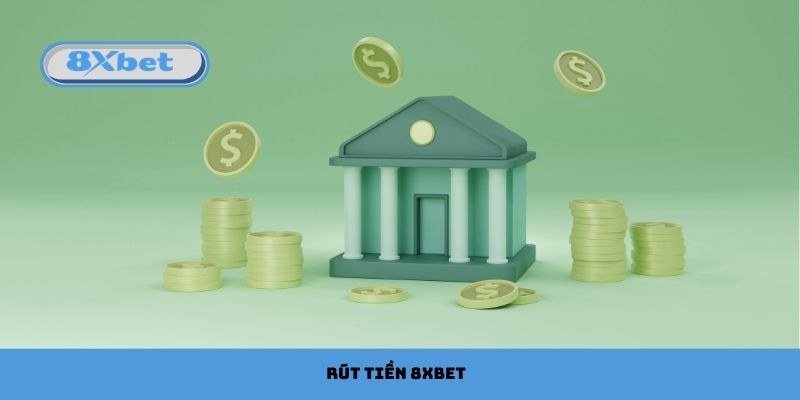 Liên kết ngân hàng 8Xbet để nhận tiền rút về tài khoản chính chủ