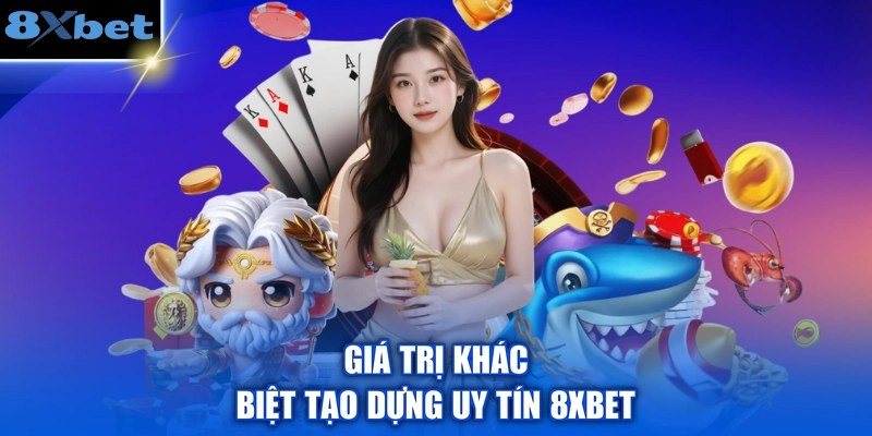 Giá trị khác biệt của hệ sinh thái sản phẩm 8Xbet gồm slot, bắn cá và game bài
