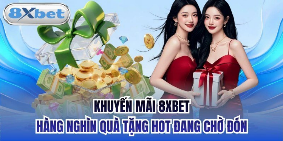 Quà tặng và nhiệm vụ hằng ngày dành cho hội viên 8Xbet