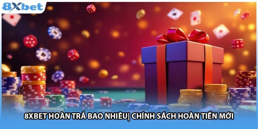 Hoàn trả 8Xbet lên đến 1,2% mỗi ngày cho tổng tiền cược hợp lệ
