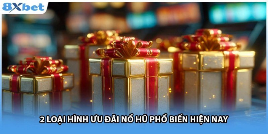 Hai loại hình ưu đãi nổ hũ phổ biến dành cho người chơi slot