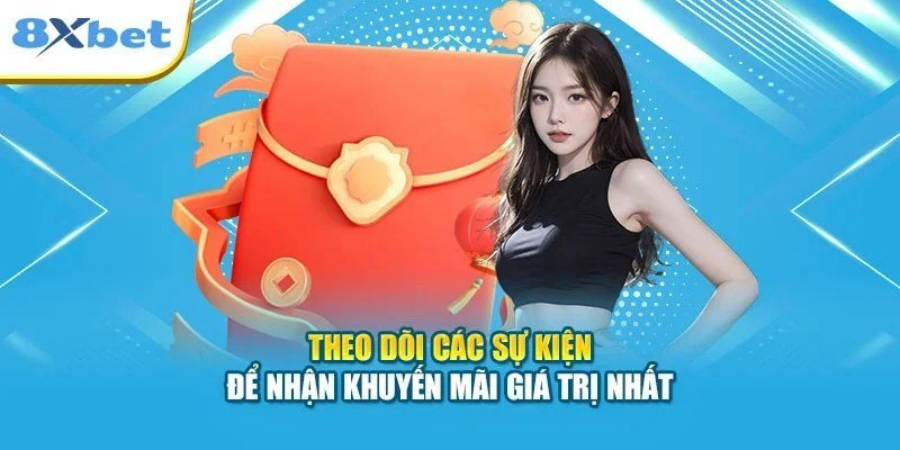 Theo dõi sự kiện và giftcode để nhận khuyến mãi giá trị nhất tại 8Xbet