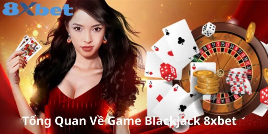 Blackjack là gì: tổng quan trò chơi 21 điểm với lá bài và chip tại 8Xbet