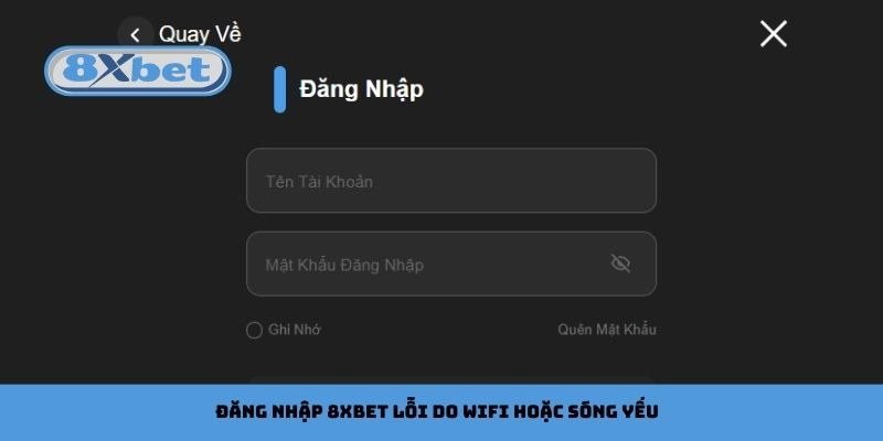 Không vào được 8Xbet do Wi-Fi bị chặn hoặc sóng mạng yếu
