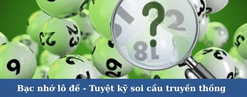 Bạc nhớ lô đề là gì và phương pháp soi cầu truyền thống tại 8Xbet