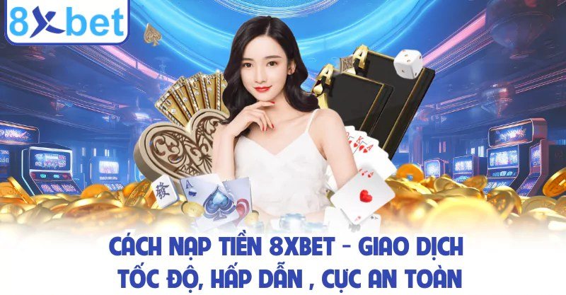Nạp tiền 8Xbet bằng ví điện tử MoMo, ZaloPay và ViettelPay qua mã QR