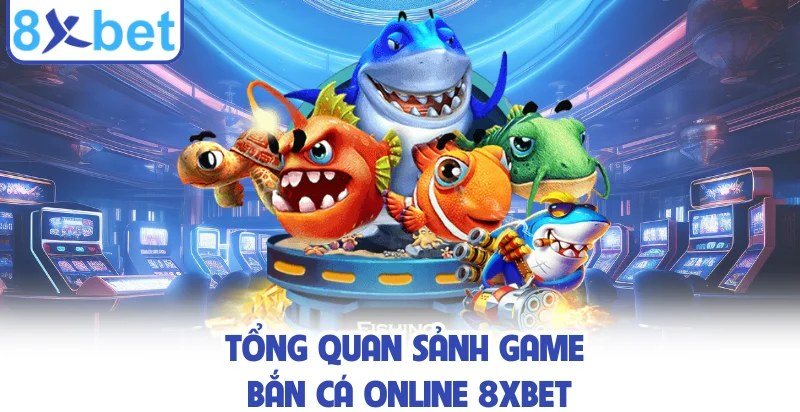 Bắn cá 8Xbet với đàn cá và Boss đại dương trong sảnh game đổi thưởng