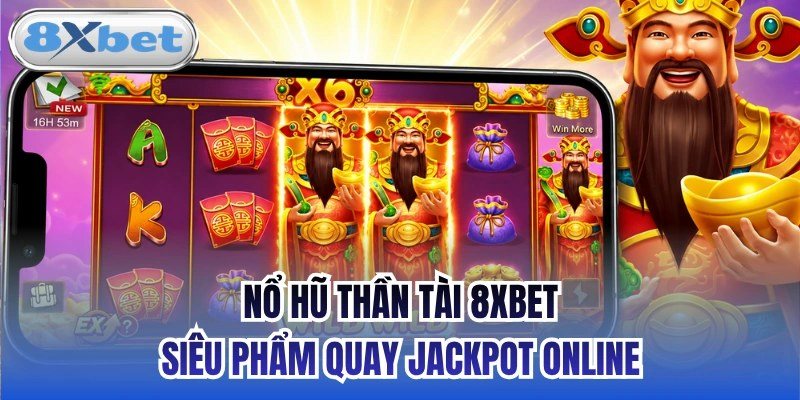 Slot Thần Tài, một trong những tựa nổ hũ nổi bật được yêu thích