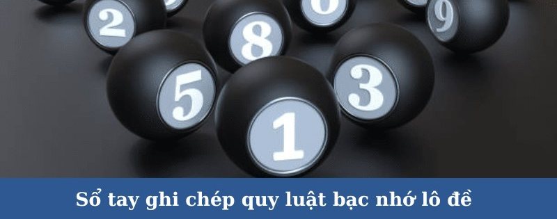 Quả cầu số đen minh họa sổ tay ghi chép quy tắc bạc nhớ theo cặp số