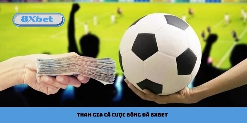 Cách tính tiền cá cược bóng đá với tiền thắng cược được trao tại 8Xbet