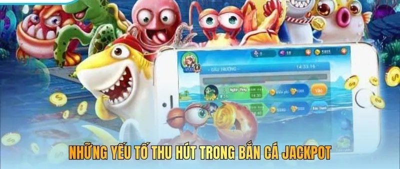 Bắn cá nổ hũ với dàn sinh vật đại dương và màn hình điện thoại